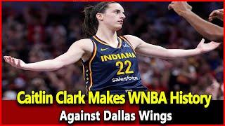 Just received news: Caitlin Clark Makes WNBA History Against Dallas Wings.