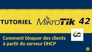 Tutoriel Mikrotik en Français 42 - Bloquer des clients à partir du serveur DHCP (2019)