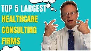 Top 5 Largest Healthcare Consulting Firms