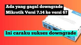 How to Downgrade Mikrotik Version 7.14 to Version 6