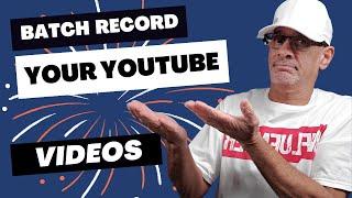 How To Batch Record Your YouTube Videos ( HERE'S WHY )