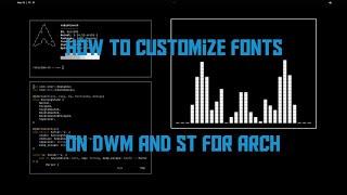 How to Customize fonts on DWM and ST for Arch Linux!