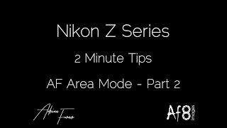 NIKON Z SERIES - 2 MINUTE TIPS #36 = 'AF area mode' in the nikon z6 & z7 - part 2 moving subjects