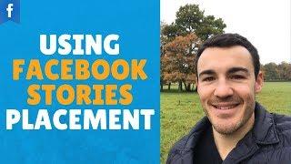 FACEBOOK AD PLACEMENTS: USING FACEBOOK STORIES