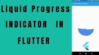 Liquid Progress Indicator In Flutter ||