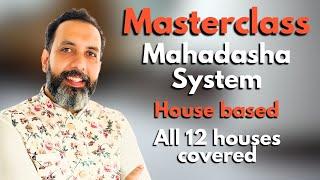 Masterclass - Mahadasha System - House based. All 12 houses covered