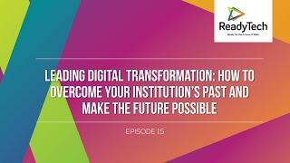 Leading Digital Transformation  How To Overcome Your Institution’s Past And Make The Future Possible