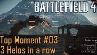 BF4 - Top Moment #03 - 3 Helos in a row [PC]