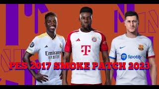 Pes 2017| Smoke Patch 2023| New Seasons Transfers+ Kits