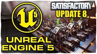 Satisfactory Update 8 Will Be Game Changing With Unreal Engine 5!