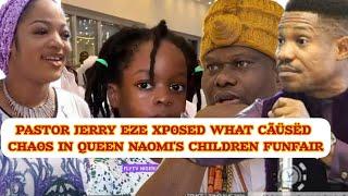 PASTOR JERRY EZE XP0SED WHAT CÃÜSËD CHA0S IN QUEEN NAOMI'S CHILDREN FUNFAIR