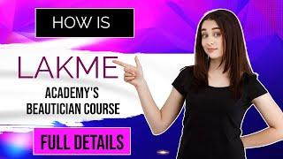 How is Lakme Academy's Beautician course - Full Details