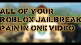 All of your Roblox Jailbreak pain in one video | GoofyCatStar