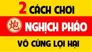 2 cách chơi cờ tướng khai cuộc Nghịch pháo thắng nhanh.