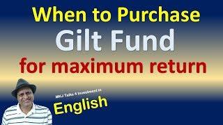 What are Gilt Funds | When to Purchase Gilt Fund to earn maximum return