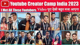 YouTube Creator Camp India 2023 | I Met @TechBurner @MahatmajiTechnical @TechnicalYogi..Many More