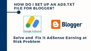 How do I set up an ads.txt file for Blogger | Solve and Fix it AdSense Earning at Risk Problem