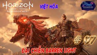 Horizon Forbidden West | HARD | 07  [ Việt Hóa ] Đại Chiến Barren Light