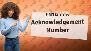 How can I know my ITR Acknowledgement number?