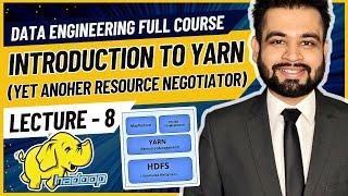 Introduction to YARN in Hadoop | Data Engineer Full Course | Lecture 8