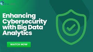 Enhancing Cybersecurity with Big Data Analytics | iCert Global