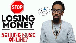 Selling Music Online Is COSTING You Money! MUST WATCH