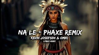 Na Le - Phaxe Remix | Josefsen and Omiki