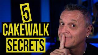 5 Cakewalk Secrets You Should Know!