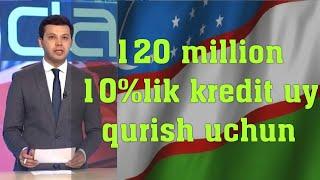 120 million arzon kredit uy joy qurish uchun beriladi !!!