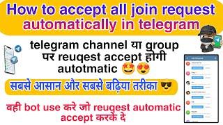 How to accept all join request automatically in telegram group and channel