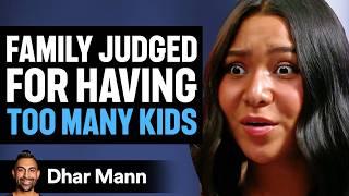 FAMILY JUDGED For Having TOO MANY KIDS Ft. Not Enough Nelsons | Dhar Mann Studios