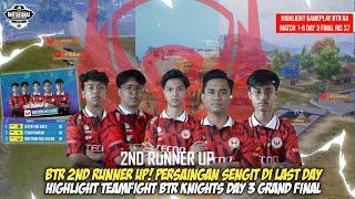 BTR KNIGHTS 2ND RUNNER UP | HIGHLIGHT TEAMFIGHT BTR DAY 3 GRAND FINAL RIS S7 MATCH 1-6