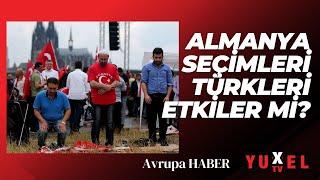  ALMANYA SEÇİMLERİ TÜRKLERİ-KÜRTLERİ VE YABANCILARI NASIL ETKİLER? @yuxeltv