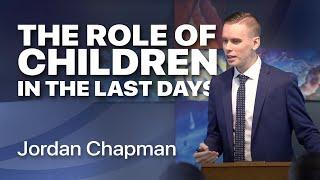 The Role Of Children In The Last Days  - Jordan Chapman (021)