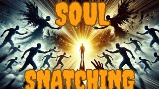 Soul Snatching: The Ultimate Spiritual Battle for Light and Darkness"