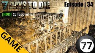 7 Days to Die | HOD Collaboration | Episode 34 | Base Building Resumed - The Walkway Inside