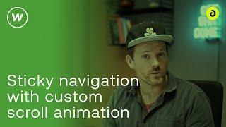 Build a STICKY NAVIGATION with CUSTOM SCROLL ANIMATION in Webflow step by step