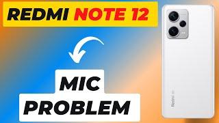 Redmi Note 12 Mic Problem ||  Microphone Problem Fix || Mic Not working on calls