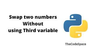 Swap Two numbers without using Third variable | Python