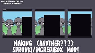 Making (ANOTHER???) Sprunki/Incredibox Mod (Part 6: Tunner, Mr. Fun Computer & Wenda)