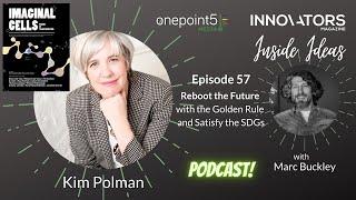 Reboot the future with the Golden Rule and satisfy the SDGs with Kim Polman