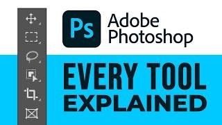 EVERY Adobe Photoshop Tool EXPLAINED