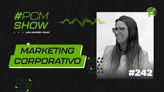 MARKETING CORPORATIVO | MARIELLE YOKOTI | #PCMSHOW 242