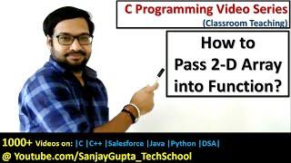 Passing 2-D array into function in C language | C programming video tutorials | Sanjay Gupta