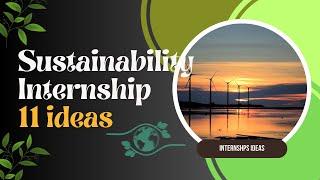 11 Interesting Sustainability Internship Ideas| #sustainability #internship