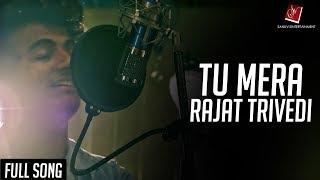 TU Mera (full Video ) | Rajat Trivedi | 2024 SONG |  Sanuvi Entertainment