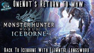 OneNut Returns To Monster Hunter World - Back To Iceborne With Elemental Longsword