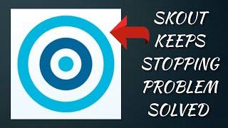 How To Solve SKOUT App Keeps Stopping Problem || Rsha26 Solutions