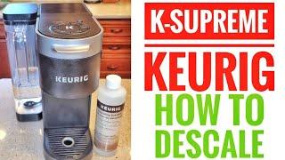 HOW TO DESCALE KEURIG K-SUPREME With Keurig Descaling Solution AUTO CLEAN  MAKE CLEAN LIGHT GO OUT