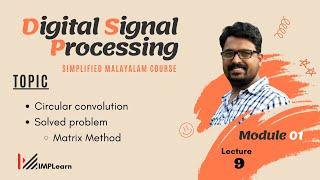 Introduction to Circular convolution | Solved problem | Matrix method | DSP - Module 1 | Lecture 09